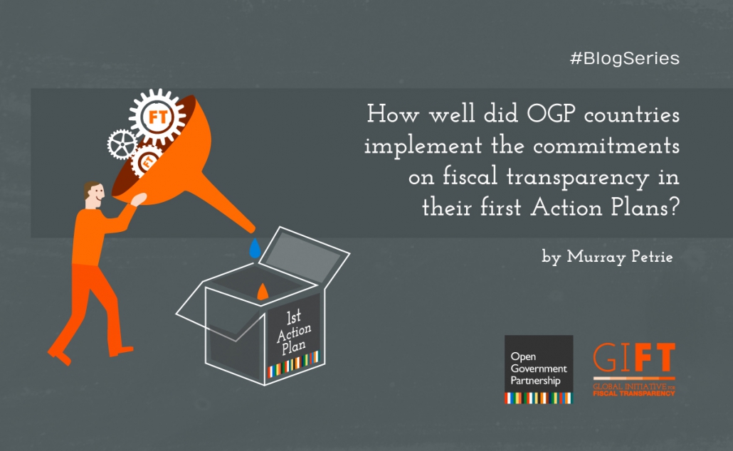 How well did OGP countries implement the commitments on fiscal transparency  in their first Action Plans?